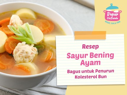 Resep Sayur Bening Ayam, Bagus untuk Penurun Kolesterol Bun