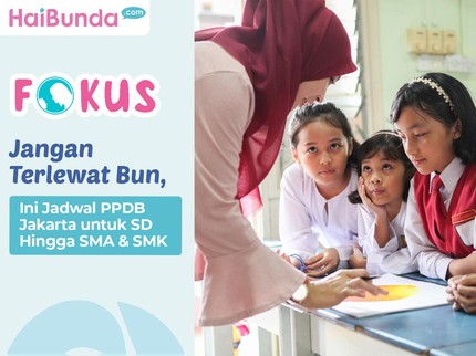 Jangan Terlewat Bun, Ini Jadwal PPDB Jakarta untuk SD Hingga SMA & SMK