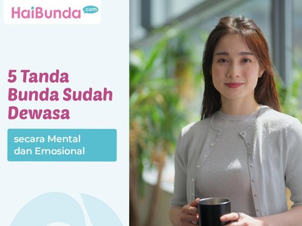 5 Tanda Bunda Sudah Dewasa secara Mental dan Emosional
