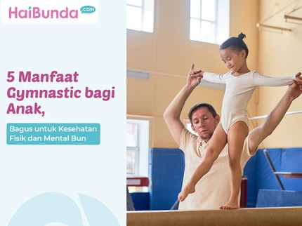 5 Manfaat Gymnastic bagi Anak, Bagus untuk Kesehatan Fisik dan Mental Bun