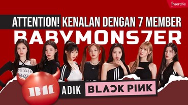 Attention! Kenalan dengan 7 Member BABYMONSTER Adik BLACKPINK