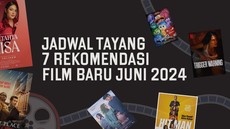 Jadwal Tayang 7 Rekomendasi Film Baru Juni 2024