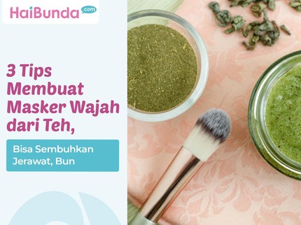 3 Tips Membuat Masker Wajah dari Teh, Bisa Sembuhkan Jerawat, Bun