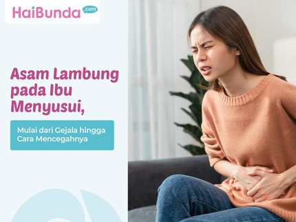 Asam Lambung pada Ibu Menyusui, Mulai dari Gejala hingga Cara Mencegahnya