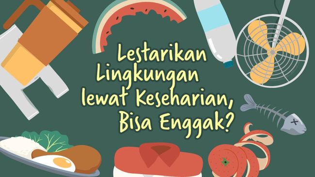 INFOGRAFIS: Lestarikan Lingkungan Lewat Keseharian, Ngapain Aja?