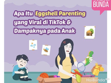 Apa Itu Eggshell Parenting yang Viral di TikTok& Dampaknya pada Anak