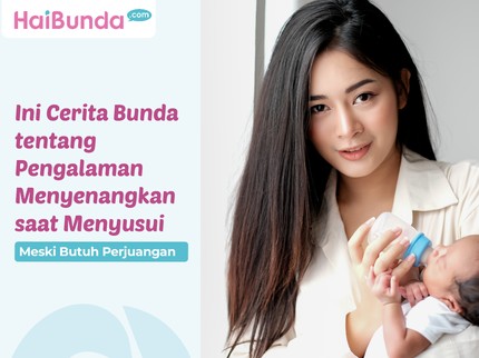 Meski Butuh Perjuangan, Ini Cerita Bunda tentang Pengalaman Menyenangkan saat Menyusui
