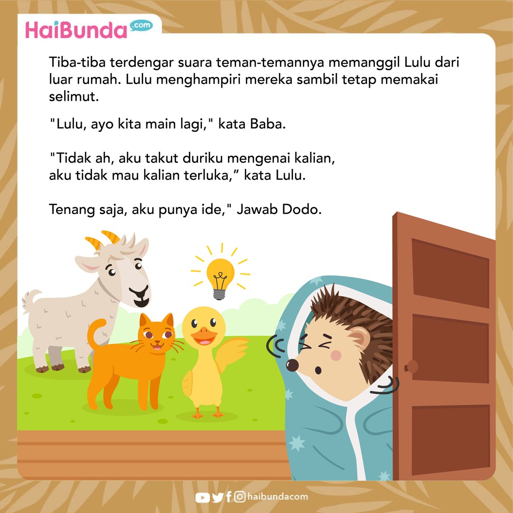 Lulu Landak sedih, karena saat bermain duri-duri di tubuhnya melukai hewan lain. Namun, sahabatnya punya ide brilian untuk menyiasati hal itu. Simak ceritanya!