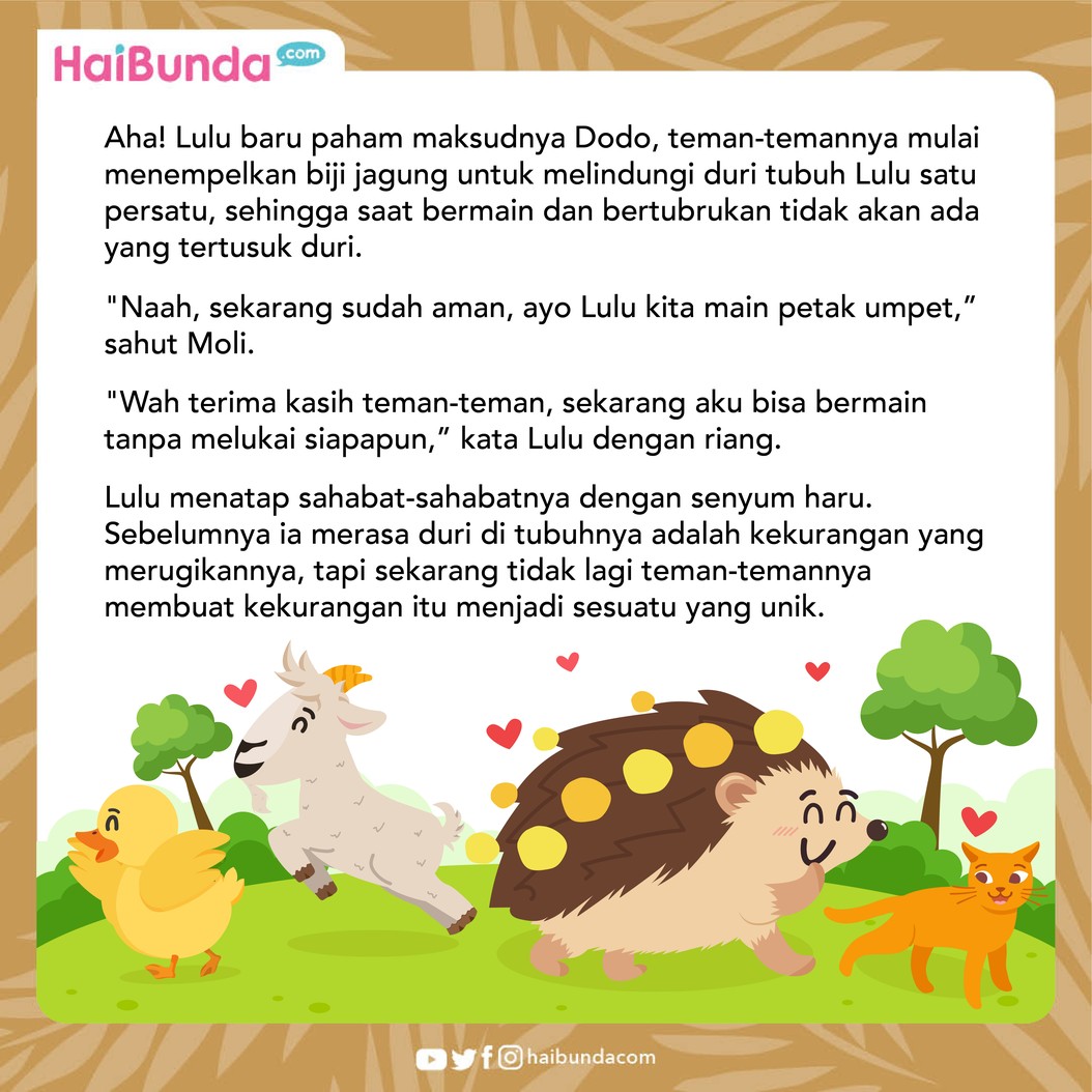 Lulu Landak sedih, karena saat bermain duri-duri di tubuhnya melukai hewan lain. Namun, sahabatnya punya ide brilian untuk menyiasati hal itu. Simak ceritanya!