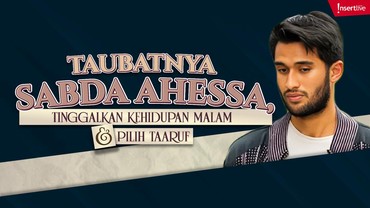 img-title Taubatnya Sabda Ahessa, Tinggalkan Kehidupan Malam dan Pilih Taaruf