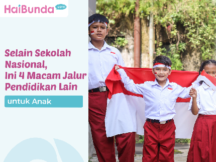 Selain Sekolah Nasional, Ini 4 Macam Jalur Pendidikan Lain untuk Anak