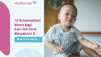 10 Rekomendasi Nama Bayi Laki-laki Unik Berawalan B Beserta Maknanya