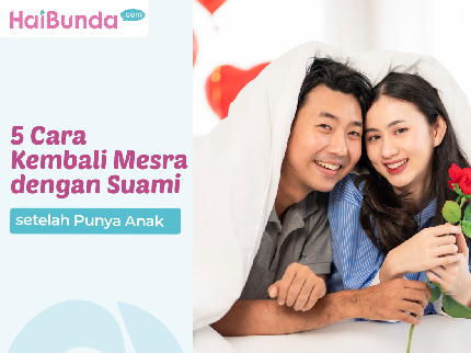 5 Cara Kembali Mesra dengan Suami setelah Punya Anak