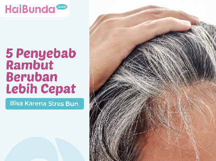 5 Penyebab Rambut Beruban Lebih Cepat, Bisa Karena Stres Bun