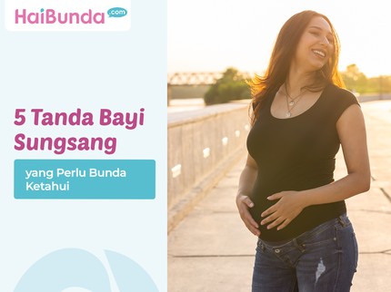 5 Tanda Bayi Sungsang yang Perlu Bunda Ketahui