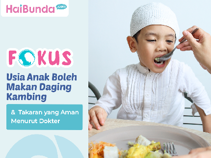 Usia Anak Boleh Makan Daging Kambing & Takaran yang Aman Menurut Dokter
