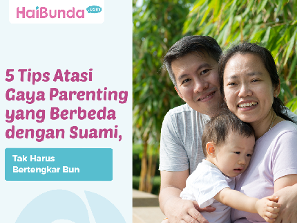 5 Tips Atasi Gaya Parenting yang Berbeda dengan Suami, Tak Harus Bertengkar Bun