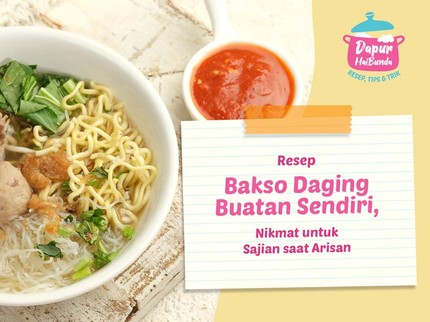 Resep Bakso Daging Buatan Sendiri, Nikmat untuk Sajian saat Arisan