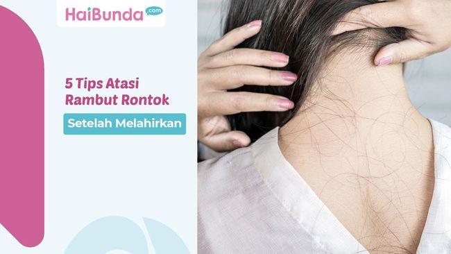 5 Tips Atasi Rambut Rontok Setelah Melahirkan, Salah Satunya Konsumsi ...