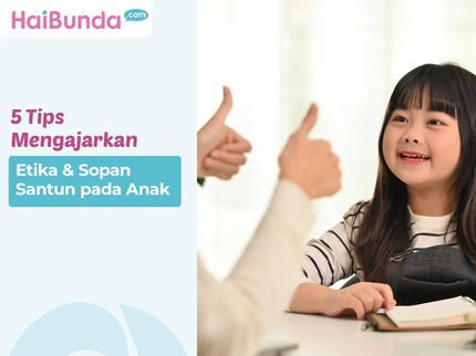 5 Tips Mengajarkan Etika & Sopan Santun pada Anak