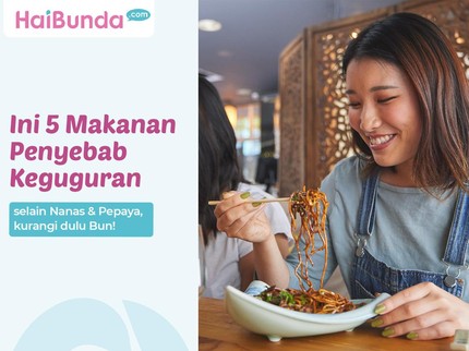 Kurangi Dulu Bun, Ini 5 Makanan Penyebab Keguguran selain Nanas & Pepaya