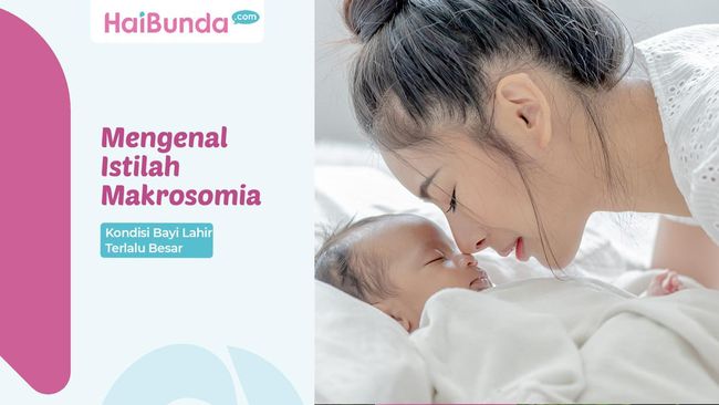 Mengenal Istilah Makrosomia, Kondisi Bayi Lahir Terlalu Besar