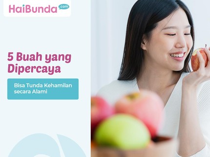 5 Buah yang Dipercaya Bisa Tunda Kehamilan secara Alami