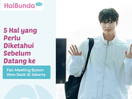 5 Hal yang Perlu Diketahui Sebelum Datang ke Fan Meeting Byeon Woo Seok di Jakarta