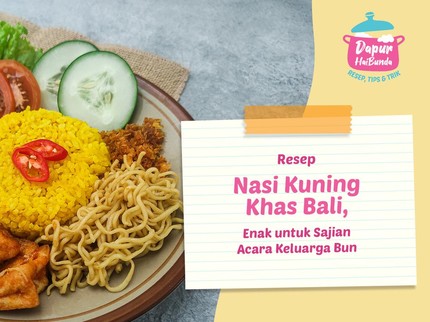 Resep Nasi Kuning Khas Bali, Enak untuk Sajian Acara Keluarga Bun