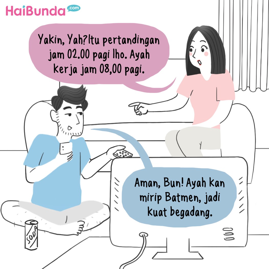 Ayah lagi bersiap nonton bola, sampai rela berlangganan baru. Saking serunya nonton bola sampai pagi, apakah paginya ayah bangun tepat waktu untuk kerja?