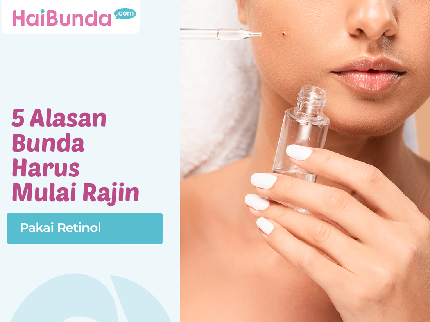 5 Alasan Bunda Harus Mulai Rajin Pakai Retinol