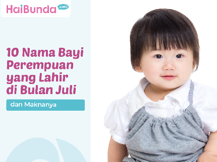 10 Nama Bayi Perempuan yang Lahir di Bulan Juli dan Maknanya
