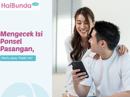 Mengecek Isi Ponsel Pasangan, Perlu atau Tidak Ya?
