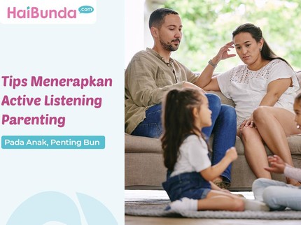 4 Tips Menerapkan Active Listening Parenting pada Anak, Penting Bun