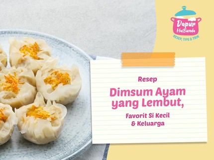Resep Dimsum Ayam yang Lembut Favorit Si Kecil & Keluarga