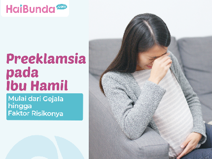 Preeklamsia pada Ibu Hamil, Mulai dari Gejala hingga Faktor Risikonya