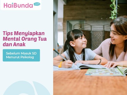 Tips Menyiapkan Mental Orang Tua dan Anak Sebelum Masuk SD Menurut Psikolog