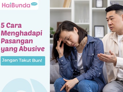 5 Cara Menghadapi Pasangan yang Abusive, Jangan Takut Bun!