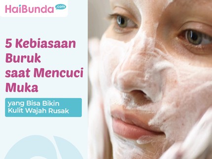 5 Kebiasaan Buruk saat Mencuci Muka yang Bisa Bikin Kulit Wajah Rusak