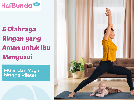 5 Olahraga Ringan yang Aman untuk Ibu Menyusui, Mulai dari Yoga hingga Pilates