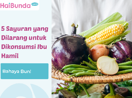 5 Sayuran yang Dilarang untuk Dikonsumsi Ibu Hamil, Bahaya Bun!