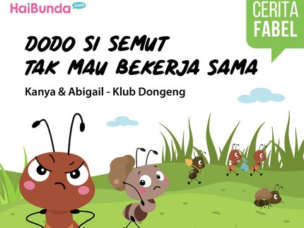 Cerita Fabel: Dodo Si Semut Tak Mau Bekerja Sama