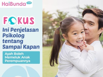 Ini Penjelasan Psikolog tentang Sampai Kapan Ayah Boleh Memeluk Anak Perempuannya