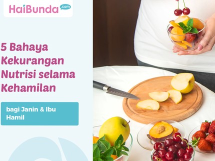 5 Bahaya Kekurangan Nutrisi selama Kehamilan bagi Janin & Ibu Hamil