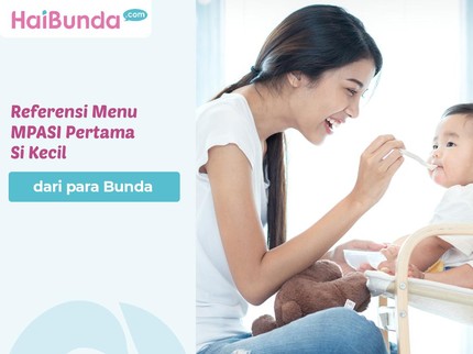 Referensi Menu MPASI Pertama Si Kecil dari para Bunda