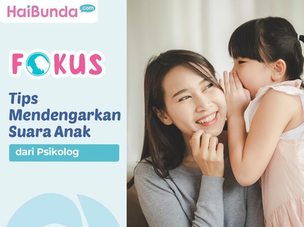 Tips Mendengarkan Suara Anak dari Psikolog