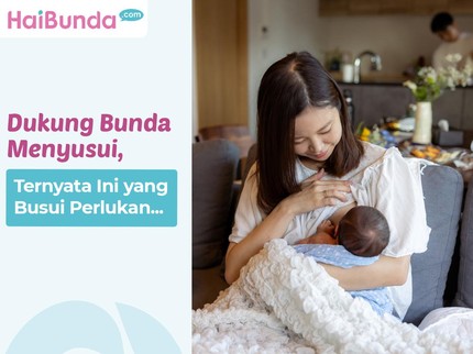 Dukung Bunda Menyusui, Ternyata Ini yang Busui Perlukan...