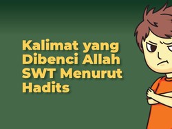 Kalimat yang Dibenci Allah SWT Menurut Hadits