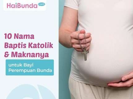 10 Nama Baptis Katolik & Maknanya untuk Bayi Perempuan Bunda