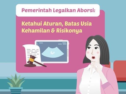 Pemerintah Legalkan Aborsi: Ketahui Aturan, Batas Usia Kehamilan & Risikonya